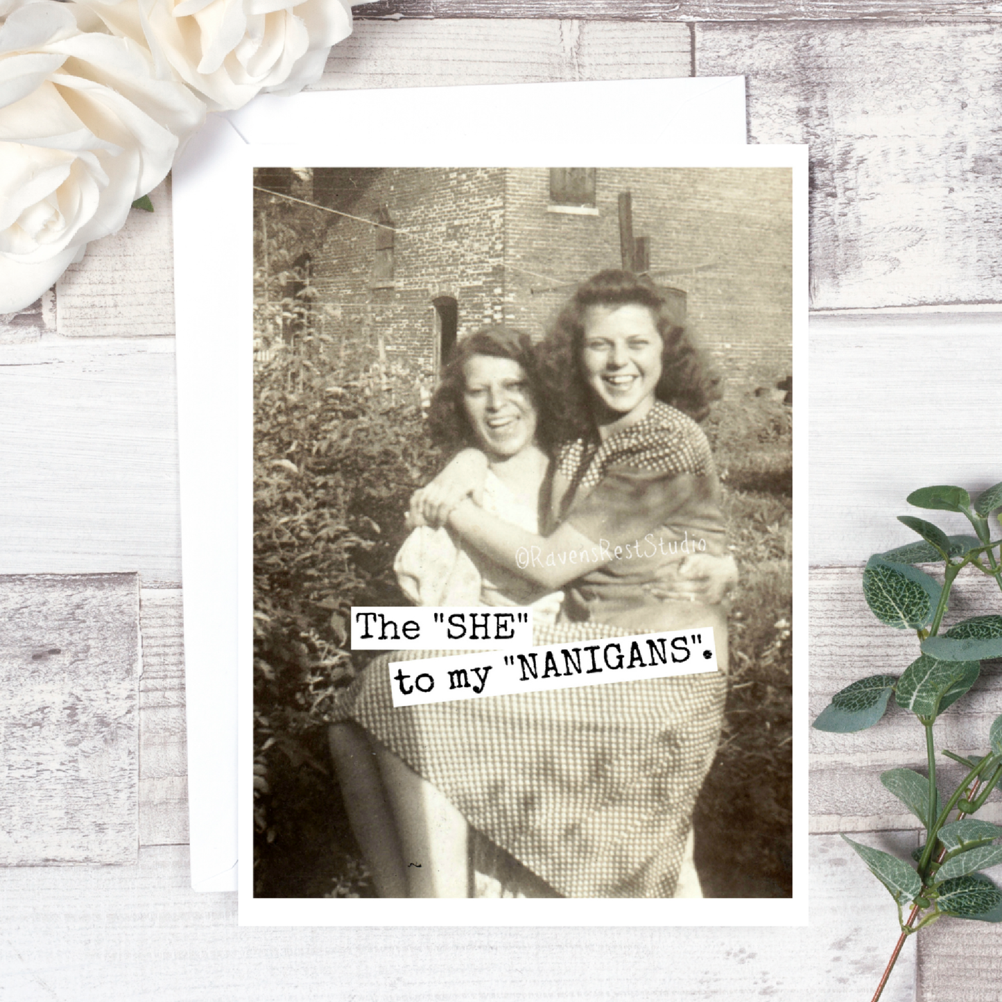Friendship Card. The "SHE" to my "NANIGANS...