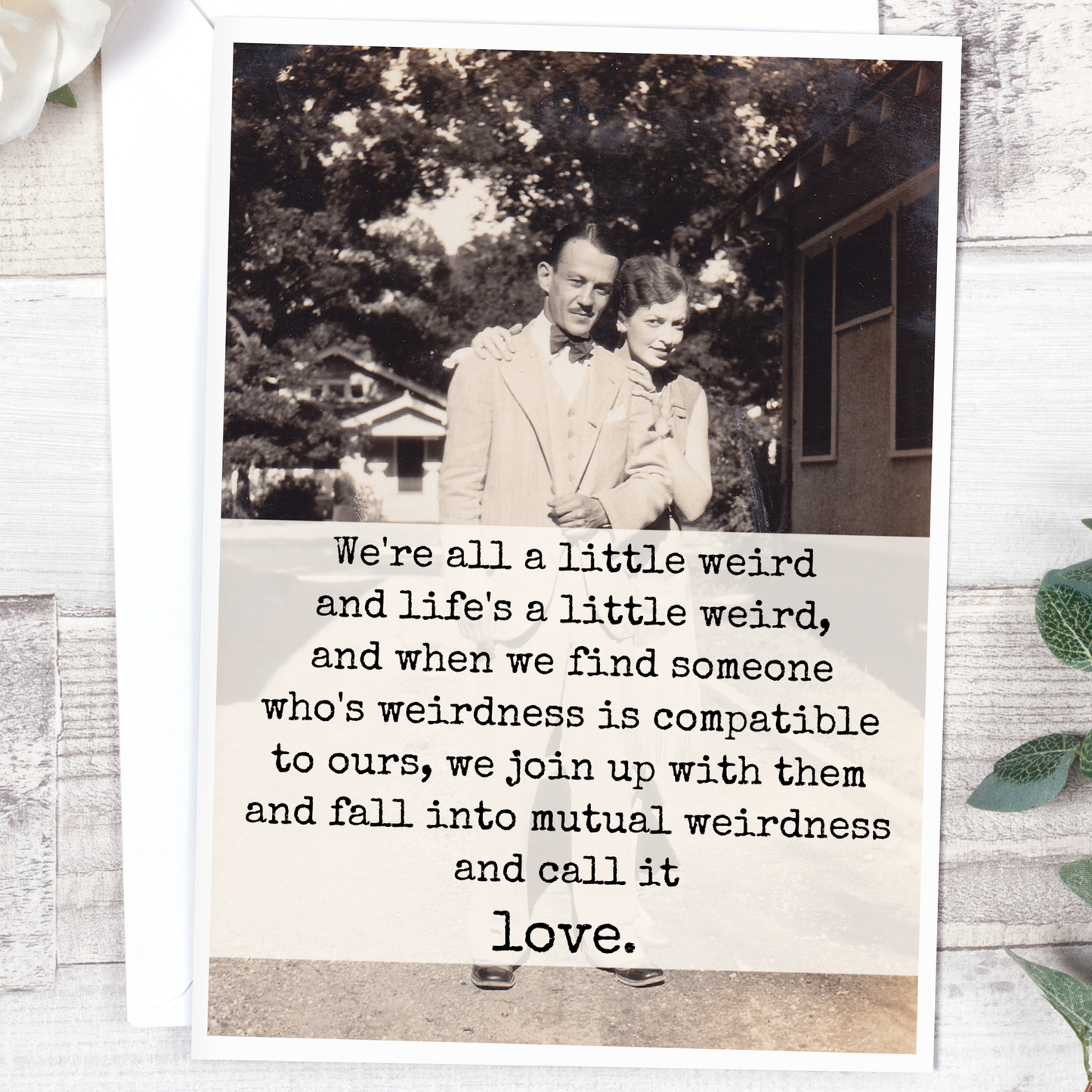 I Love You Card. We're All A Little Weird And Life's A Little Weird...