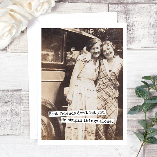 Friendship Card.  Best Friends Don't Let You...