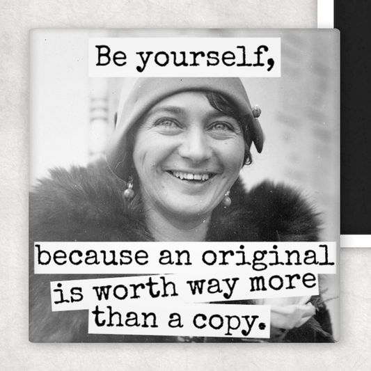 Fridge Magnet. Be Yourself, Because An Original Is Worth...