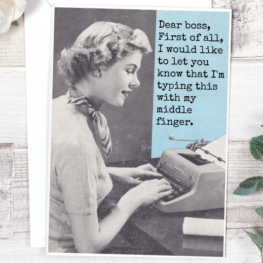Everyday Card. Dear Boss, First Of All, I Would Like To Let You Know...